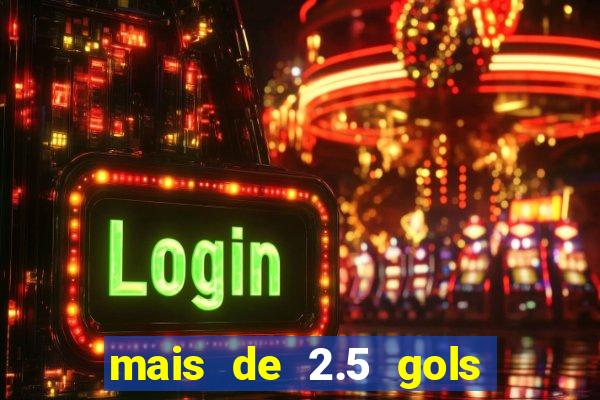 mais de 2.5 gols o que significa